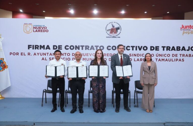 REFRENDA ALCALDESA CARMEN LILIA CANTUROSAS COMPROMISO CON TRABAJADORES MUNICIPALES; FIRMA CONTRATO COLECTIVO CON SÍNDICATO